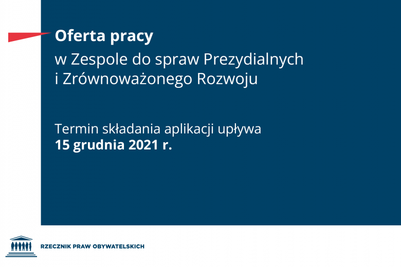 Oferta pracy w Zespole ds. Prezydialnych i Zrównoważonego Rozwoju, termin składania aplikacji do 15 grudnia