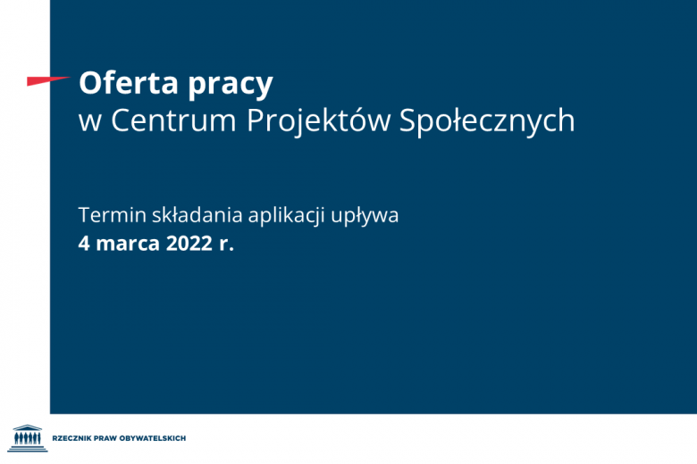 Plansza z tekstem "Oferta pracy w Centrum Projektów Społecznych - termin składania aplikacji upływa 4 marca"