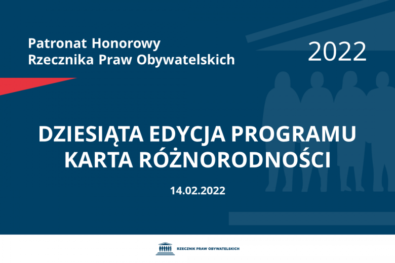 Na granatowym tle biały napis o treści: Patronat Honorowy Rzecznika Praw Obywatelskich 2022 Dziesiąta edycja programu Karta Różnorodności, na dole data 14.02.2022