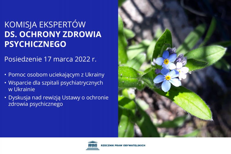 Plansza z napisem "Komisja Ekspertów ds. Ochrony Zdrowia Psychicznego - posiedzenie 17 marca 2022 r. - pomoc osobom uciekającym z Ukrainy - wsparcie dla szpitali psychiatrycznych w Ukrainie - dyskusja nad rewizją Ustawy o ochronie zdrowia psychicznego 