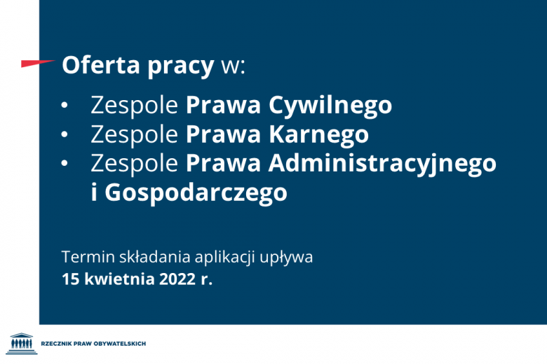 Plansza z napisem "Oferta pracy w: zespole prawa cywilnego, zespole prawa karnego, zespole prawa administracyjnego i gospodarczego - termin składania aplikacji upływa 15 kwietnia 2022 r."