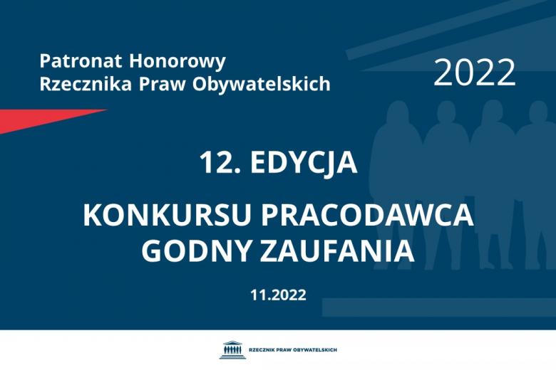 Na granatowym tle biały napis o treści: Patronat Honorowy Rzecznika Praw Obywatelskich 2022 12. edycja Konkursu Pracodawca Godny Zaufania, 11.2022