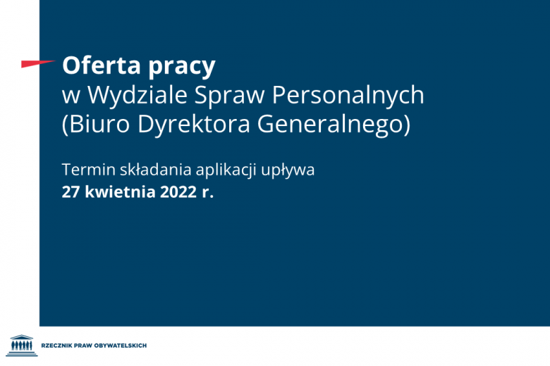 Plansza z tekstem "Oferta pracy w Wydziale Spraw Personalnych (Biuro Dyrektora Generalnego) - termin składania aplikacji upływa 27 kwietnia 