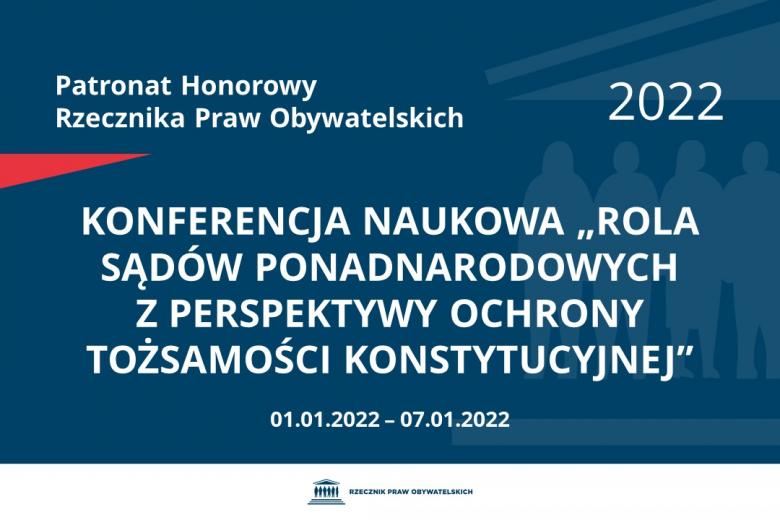 Na granatowym tle biały napis o treści: Patronat Honorowy Rzecznika Praw Obywatelskich 2022 Konferencja Naukowa „Rola sądów ponadnarodowych z perspektywy ochrony tożsamości konstytucyjnej”, na dole data 14.05.2022