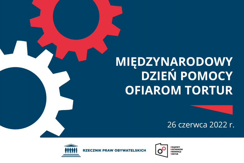 Plansza z napisem "Międzynarodowy Dzień Pomocy Ofiarom Tortur, 26 czerwca 2022 r."