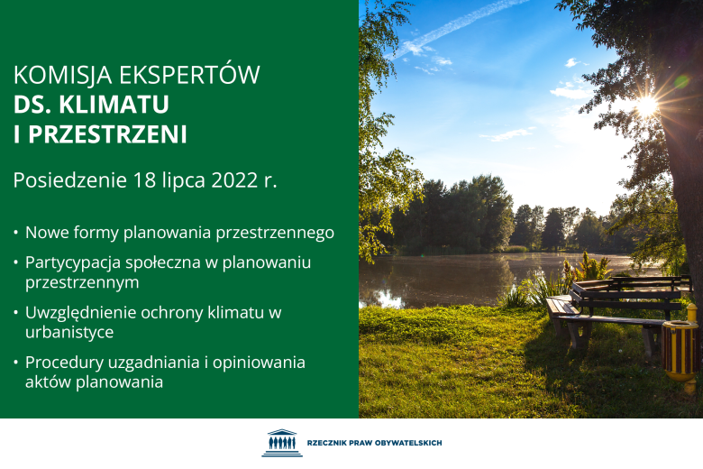 Plansza z tekstem "Komisja Ekspertów ds. Klimatu i Przestrzeni - posiedzenie 18 lipca 2022 r. - nowe formy planowania przestrzennego - partycypacja społeczna w planowaniu przestrzennym - uwzględnienie ochrony klimatu w urbanistyce - procedury uzgadniania i opiniowania aktów planowania" i ilustracją przedstawiającą tereny zielone ze stawem i ławeczką.