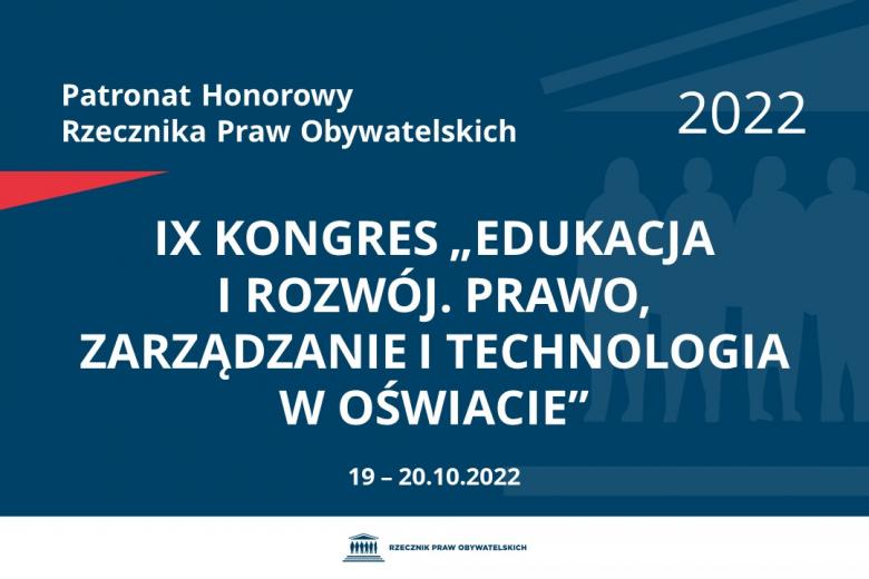 Na granatowym tle biały napis o treści: Patronat Honorowy Rzecznika Praw Obywatelskich 2022 IX Kongres „Edukacja i Rozwój. Prawo, zarządzanie i technologia w oświacie”, na dole data 19-20.10.2022