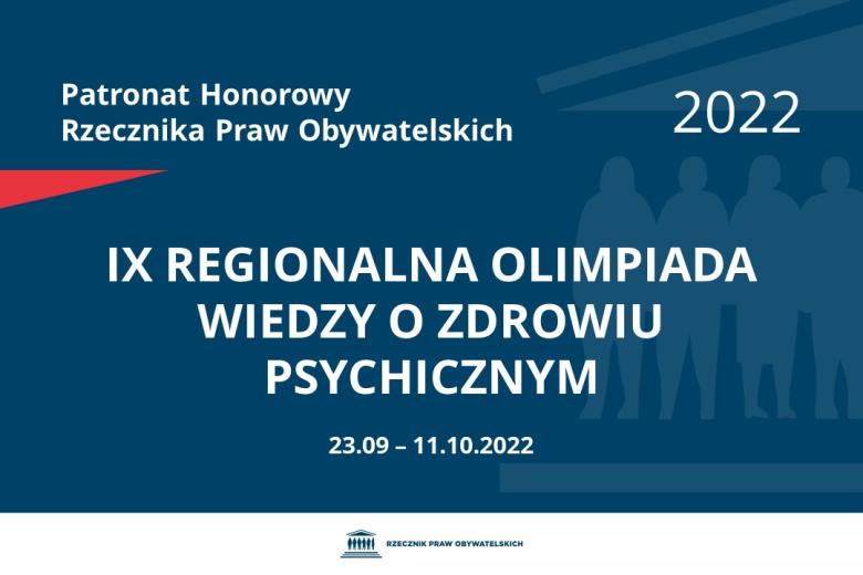 Na granatowym tle biały napis o treści: Patronat Honorowy Rzecznika Praw Obywatelskich 2022 IX Regionalna Olimpiada Wiedzy o Zdrowiu Psychicznym, na dole data 23.09-11.10.2022