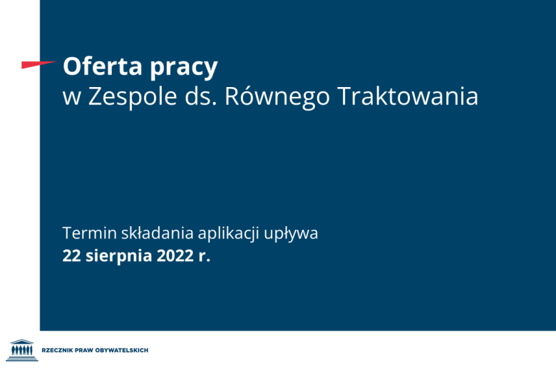 Plansza z tekstem "Oferta Pracy w Zespole ds. Równego Traktowania - termin składania aplikacji upływa 22 sierpnia 2022 r.