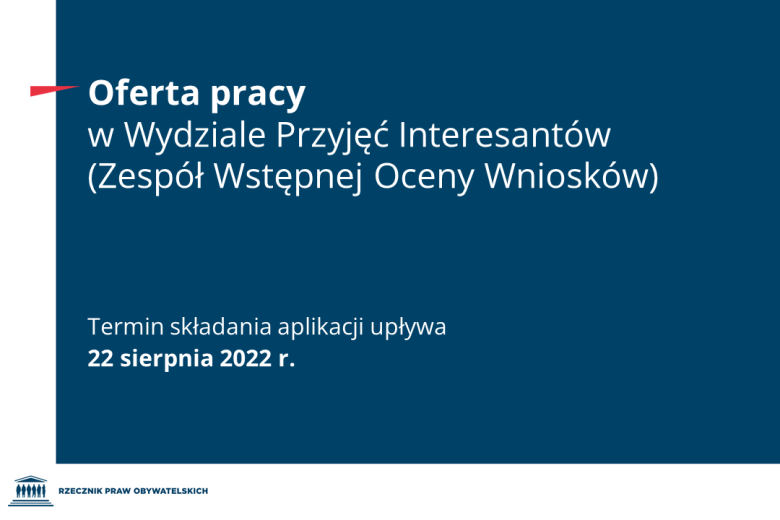 Plansza z tekstem "Oferta pracy w Wydziale Przyjęć Interesantów (Zespół Wstępnej Oceny Wniosków) - termin składania aplikacji upływa 22 sierpnia 2022 r."