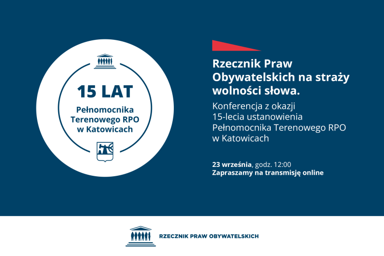 Plansza z napisem "Rzecznik Praw Obywatelskich na straży wolności słowa. Konferencja z okazji 15-lecia ustanowienia Pełnomocnika Terenowego RPO w Katowicach. 23 września, godz. 12:00. Zapraszamy na transmisję online"