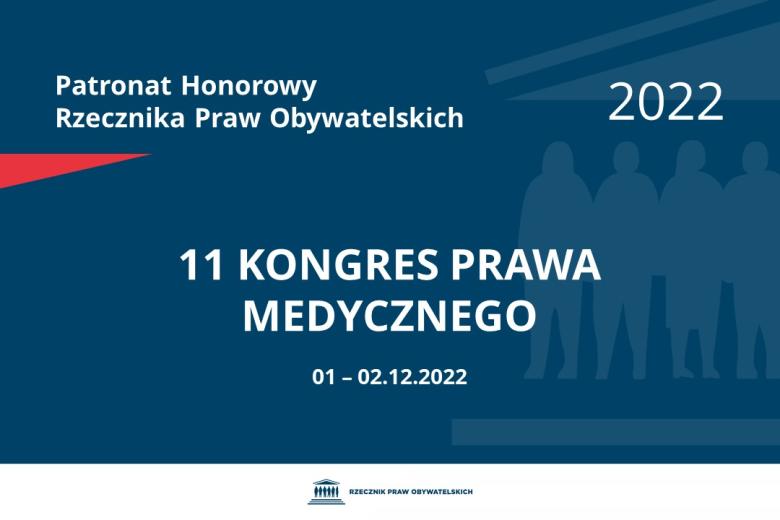 Na granatowym tle biały napis o treści: Patronat Honorowy Rzecznika Praw Obywatelskich 2022 Jedenasty Kongres Prawa Medycznego, na dole data 1-2 grudnia 2022