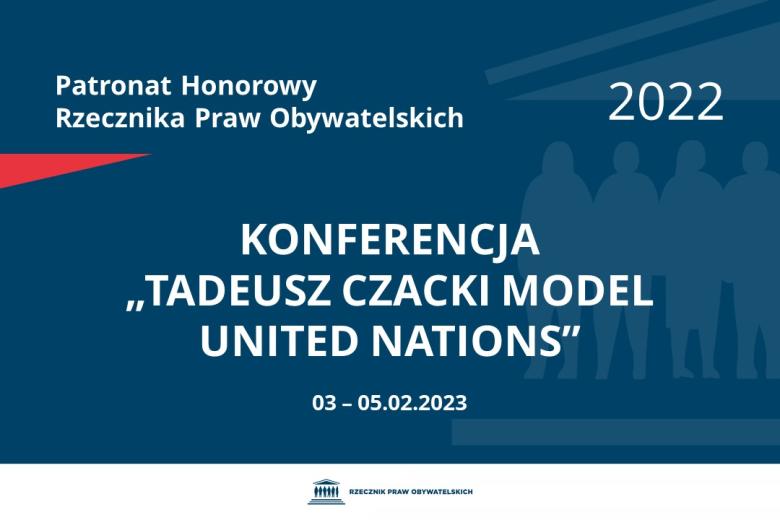 Plansza: na granatowym tle biały napis o treści: Patronat Honorowy Rzecznika Praw Obywatelskich 2022 Konferencja „Tadeusz Czacki Model United Nations”, na dole data 03-05.02.2023