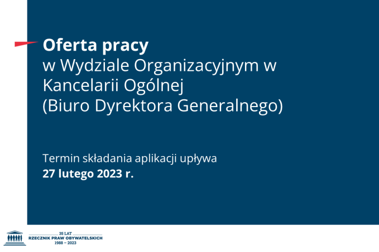 Plansza z tekstem "Oferta pracy w Wydziale Organizacyjnym w Kancelarii Ogólnej (Biuro Dyrektora Generalnego) - termin składania aplikacji upływa 27 lutego 2023 r."