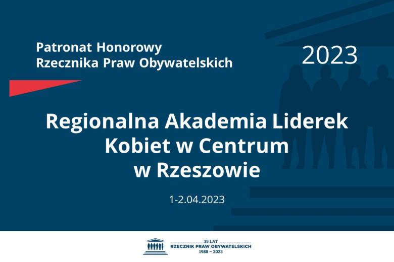 Plansza: na granatowym tle biały napis o treści: Patronat Honorowy Rzecznika Praw Obywatelskich 2023 Regionalna Akademia Liderek Kobiet w Centrum w Rzeszowie, na dole data 1-2.04.2023