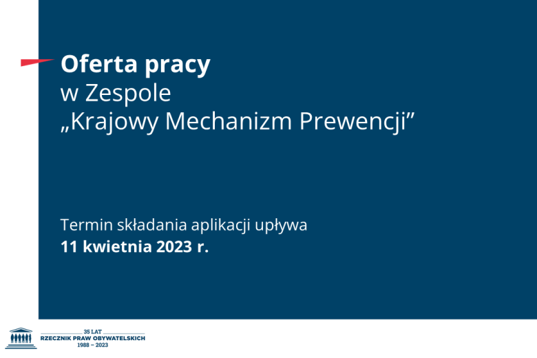 Plansza z tekstem "Oferta pracy w zespole "Krajowy Mechanizm Prewencji" - termin składania aplikacji upływa 11 kwietnia 2023 r.