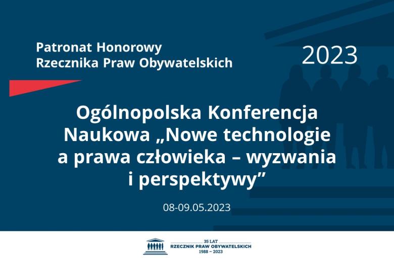 Plansza: na granatowym tle biały napis o treści: Patronat Honorowy Rzecznika Praw Obywatelskich 2023 Ogólnopolska Konferencja Naukowa „Nowe technologie a prawa człowieka – wyzwania i perspektywy”, na dole data 8-9.05.2023