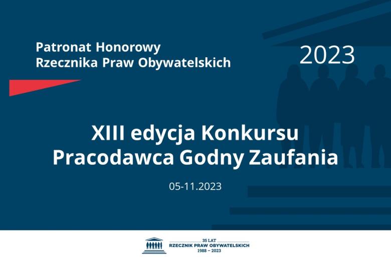 Plansza: na granatowym tle biały napis o treści: Patronat Honorowy Rzecznika Praw Obywatelskich 2023 Trzynasta edycja Konkursu Pracodawca Godny Zaufania, na dole data 05-11.2023