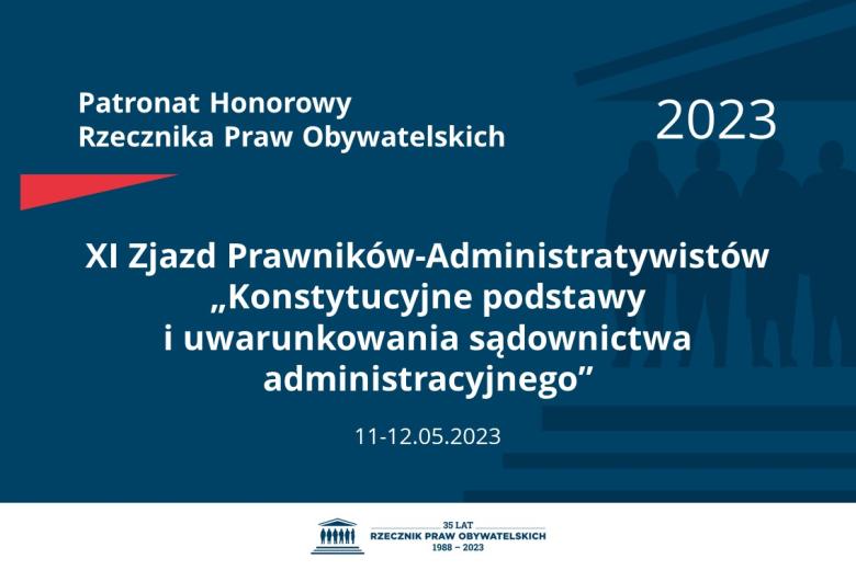 Plansza: na granatowym tle biały napis o treści: Patronat Honorowy Rzecznika Praw Obywatelskich 2023 Jedenasty Zjazd Prawników-Administratywistów „Konstytucyjne podstawy i uwarunkowania sądownictwa administracyjnego”, na dole data 11-12.05.2023