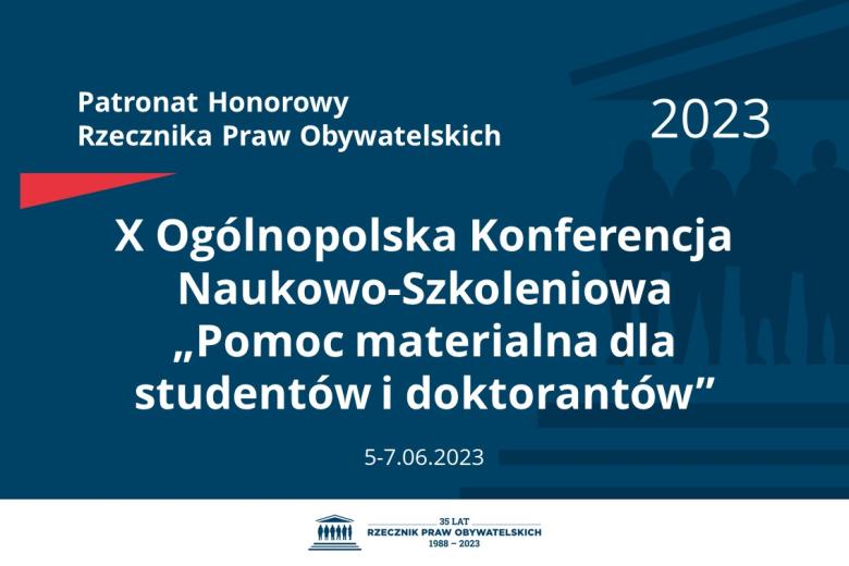 Plansza: na granatowym tle biały napis o treści: Patronat Honorowy Rzecznika Praw Obywatelskich 2023 Dziesiąta Ogólnopolska Konferencja Naukowo-Szkoleniowa „Pomoc materialna dla studentów i doktorantów”, na dole data 5-7.06.2023