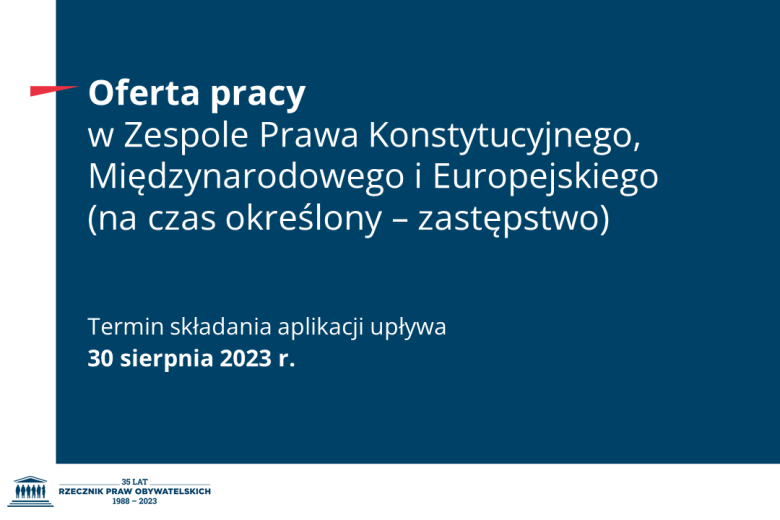 Plansza z tekstem "Oferta pracy w Zespole Prawa Konstytucyjnego, Międzynarodowego i Europejskiego (na czas określony - zastepstwo) - termin składania aplikacji upływa 30 sierpnia 2023 r."