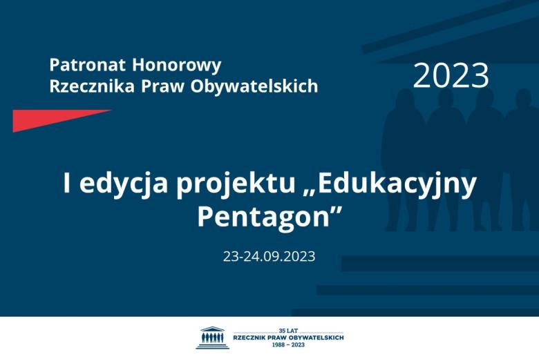 Plansza: na granatowym tle biały napis o treści: Patronat Honorowy Rzecznika Praw Obywatelskich 2023 Pierwsza edycja projektu „Edukacyjny Pentagon”, na dole data 23-24.09.2023, poniżej na białym pasku granatowy logotyp Biura RPO