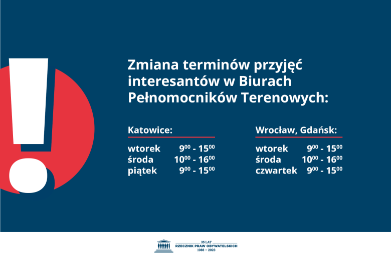 Plansza z tekstem "Zmiana terminów przyjęć interesantów w Biurach Pełnomocników Terenowych - Katowice: wtorek 9:00-15:00; środa 10:00-16:00; piątek 9:00-15:00 - Wrocław, Gdańsk: wtorek 9:00-15:00; środa 10:00-16:00; czwartek 9:00-15:00"