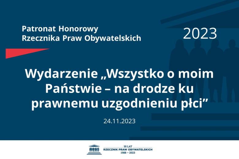 Plansza: na granatowym tle biały napis o treści: Patronat Honorowy Rzecznika Praw Obywatelskich 2023 Wydarzenie „Wszystko o moim Państwie – na drodze ku prawnemu uzgodnieniu płci”, na dole data 24.11.2023, poniżej na białym pasku granatowy logotyp Biura RPO