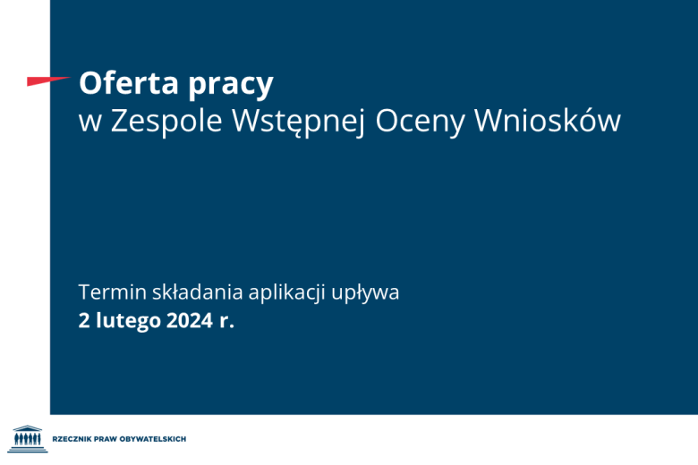 Plansza z tekstem "Oferta pracy w Zespole Wstępnej Oceny Wniosków - Termin składania aplikacji upływa 2 lutego 2024 r."