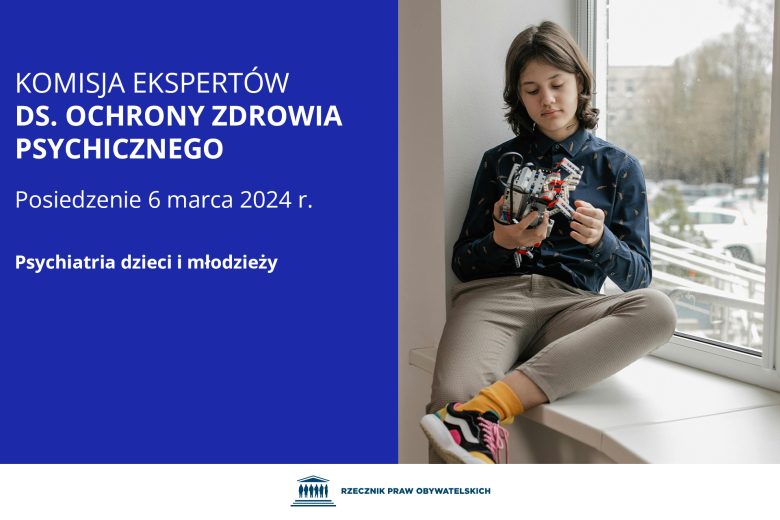 Plansza z tekstem "Komisja Ekspertów ds. Ochrony Zdrowia Psychicznego - Posiedzenie 6 marca 2024 r. - Psychiatria dzieci i młodzieży" i ilustracją przedstawiającą nastolatka układającego skomplikowaną konstrukcję z klocków