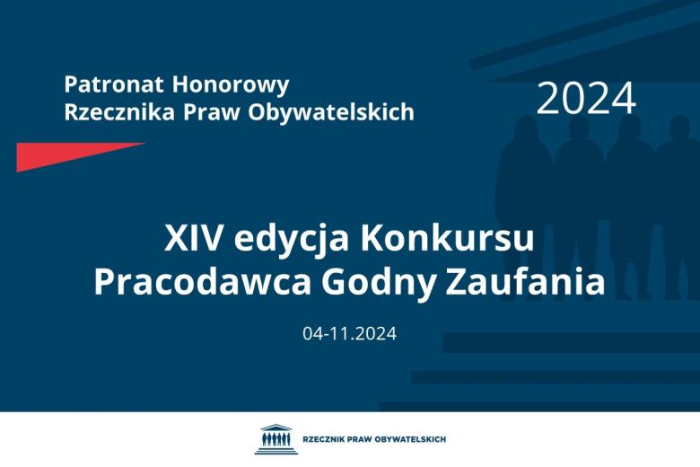 Plansza: na granatowym tle biały napis o treści: Patronat Honorowy Rzecznika Praw Obywatelskich 2024 XIV edycja Konkursu Pracodawca Godny Zaufania, na dole data 04-11.2024, poniżej na białym pasku granatowy logotyp Biura RPO