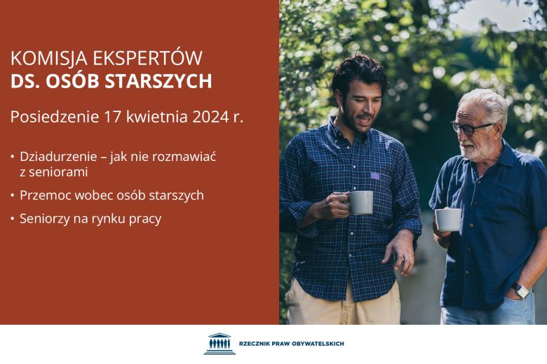 Plansza z tekstem "Komisja Ekspertów ds. Osób Starszych - Posiedzenie 17 kwietnia 2024 r. - Dziadurzenie, jak nie rozmawiać z seniorami - Przemoc wobec osób starszych - Seniorzy na rynku pracy" i ilustracją przedstawiającą dwóch mężczyzn - jednego starszego, drugiego młodszego, stojących w ogrodzie z kubkami w dłoniach prowadzących ożywioną rozmowę