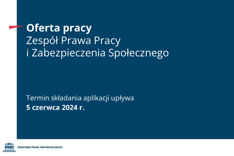 Plansza z tekstem "Oferta pracy - Zespół Prawa Pracy i Zabezpieczenia Społecznego - Termin składania aplikacji upływa 5 czerwca 2024 r."