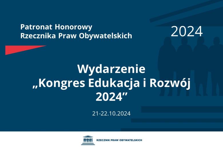 Plansza: na granatowym tle biały napis o treści: Patronat Honorowy Rzecznika Praw Obywatelskich 2024 Wydarzenie „Kongres Edukacja i Rozwój 2024”, na dole data 21-22.10.2024, poniżej na białym pasku granatowy logotyp Biura RPO