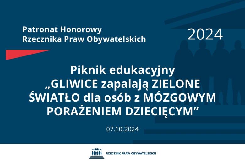 Plansza: na granatowym tle biały napis o treści: Patronat Honorowy Rzecznika Praw Obywatelskich 2024 Piknik edukacyjny „GLIWICE zapalają ZIELONE ŚWIATŁO dla osób z MÓZGOWYM PORAŻENIEM DZIECIĘCYM”, na dole data 07.10.2024, poniżej na białym pasku granatowy logotyp Biura RPO