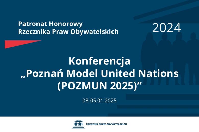 Plansza: na granatowym tle biały napis o treści: Patronat Honorowy Rzecznika Praw Obywatelskich 2024 Konferencja „Poznań Model United Nations (POZMUN 2025)”, na dole data 03-05.01.2025, poniżej na białym pasku granatowy logotyp Biura RPO