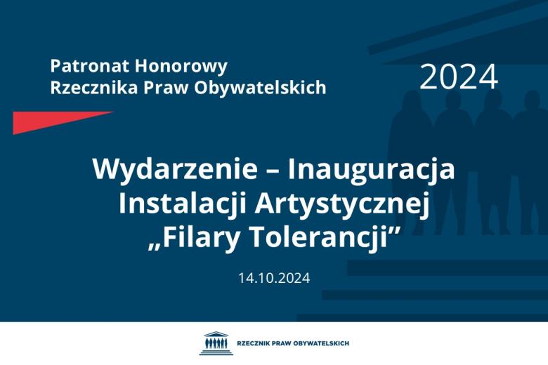 Plansza: na granatowym tle biały napis o treści: Patronat Honorowy Rzecznika Praw Obywatelskich 2024 Wydarzenie – Inauguracja Instalacji Artystycznej „Filary Tolerancji”, na dole data 14.10.2024, poniżej na białym pasku granatowy logotyp Biura RPO