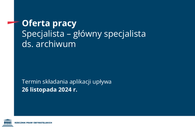 Plansza z tekstem "Oferta pracy - Specjalista-główny specjalista ds. archiwum - termin składania aplikacji upływa 26 listopada 2024 r."