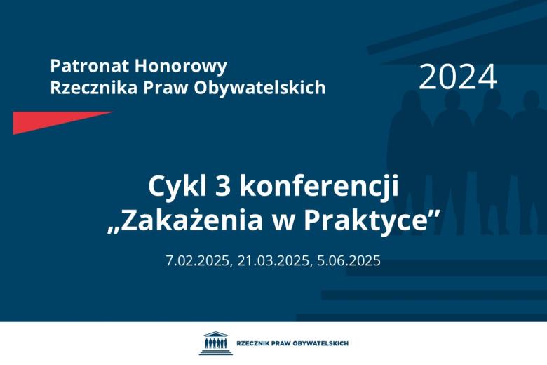 Plansza: na granatowym tle biały napis o treści: Patronat Honorowy Rzecznika Praw Obywatelskich 2024 Cykl 3 konferencji „Zakażenia w Praktyce”, na dole daty 7.02.2025, 21.03.2025, 5.06.2025, poniżej na białym pasku granatowy logotyp Biura RPO