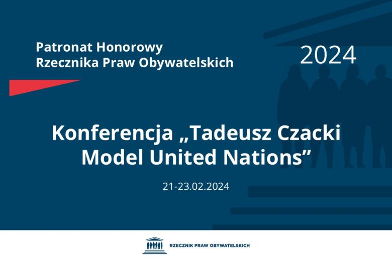 Plansza: na granatowym tle biały napis o treści: Patronat Honorowy Rzecznika Praw Obywatelskich 2024 Konferencja „Tadeusz Czacki Model United Nations”, na dole data 21-23.02.2024, poniżej na białym pasku granatowy logotyp Biura RPO