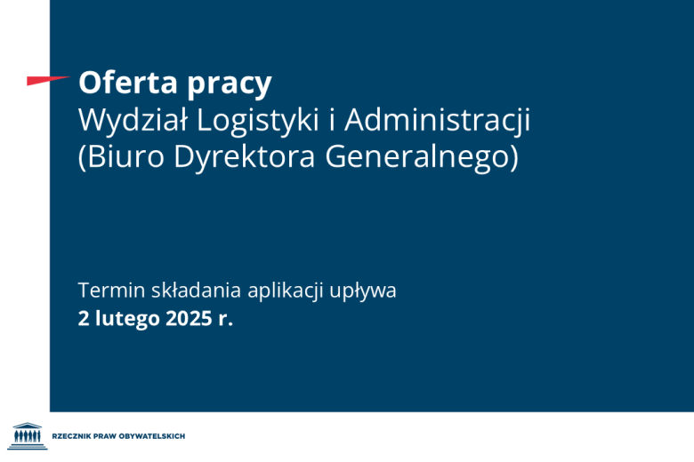 Plansza z tekstem "Oferta pracy - Wydział Logistyki i Administracji (Biuro Dyrektora Generalnego) - Termin składania aplikacji upływa 2 lutego 2025 r.