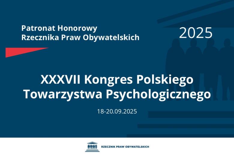 Plansza: na granatowym tle biały napis o treści: Patronat Honorowy Rzecznika Praw Obywatelskich 2025 Trzydziesty siódmy Kongres Polskiego Towarzystwa Psychologicznego, na dole data 18-20.09.2025, poniżej na białym pasku granatowy logotyp Biura RPO