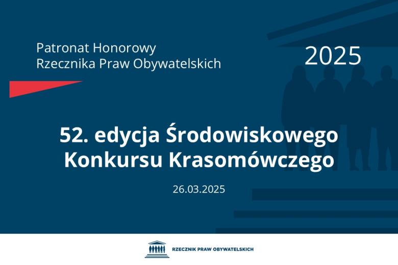 Plansza: na granatowym tle biały napis o treści: Patronat Honorowy Rzecznika Praw Obywatelskich 2025 52. edycja Środowiskowego Konkursu Krasomówczego, na dole data 26.03.2025, poniżej na białym pasku granatowy logotyp Biura RPO