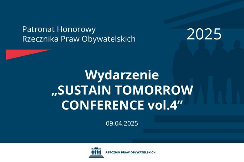Plansza: na granatowym tle biały napis o treści: Patronat Honorowy Rzecznika Praw Obywatelskich 2025 Wydarzenie „SUSTAIN TOMORROW CONFERENCE vol.4”, na dole data 9.04.2025, poniżej na białym pasku granatowy logotyp Biura RPO