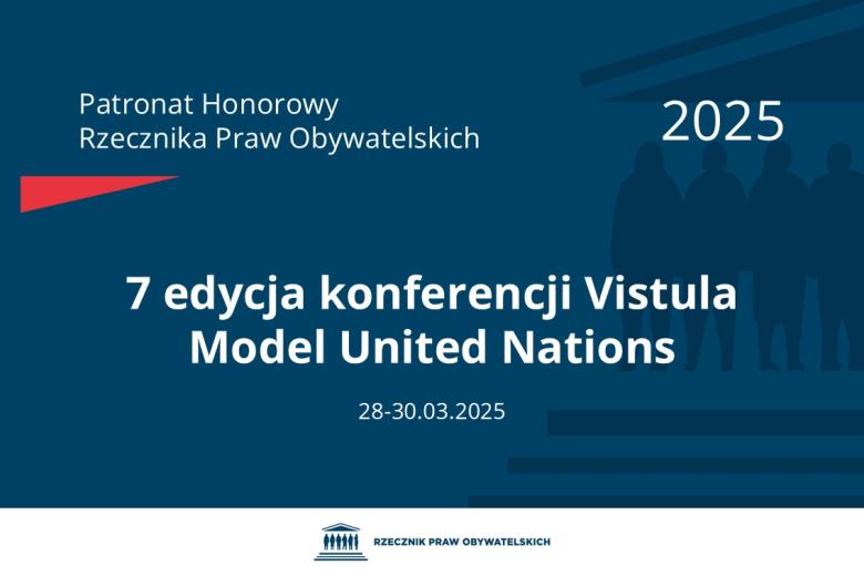 Plansza: na granatowym tle biały napis o treści: Patronat Honorowy Rzecznika Praw Obywatelskich 2025 Siódma edycja konferencji Vistula Model United Nations, na dole data 28-30.03.2025, poniżej na białym pasku granatowy logotyp Biura RPO