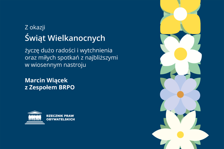 Kartka wielkanocna z życzeniami: "Z okazji Świąt Wielkanocnych życzę dużo radości i wytchnienia oraz miłych spotkań z najbliższymi w wiosennym nastroju - Marcin Wiącek z Zespołem BRPO" i ilustracją - kompozycją wiosennych kwiatów ułożonych w linii