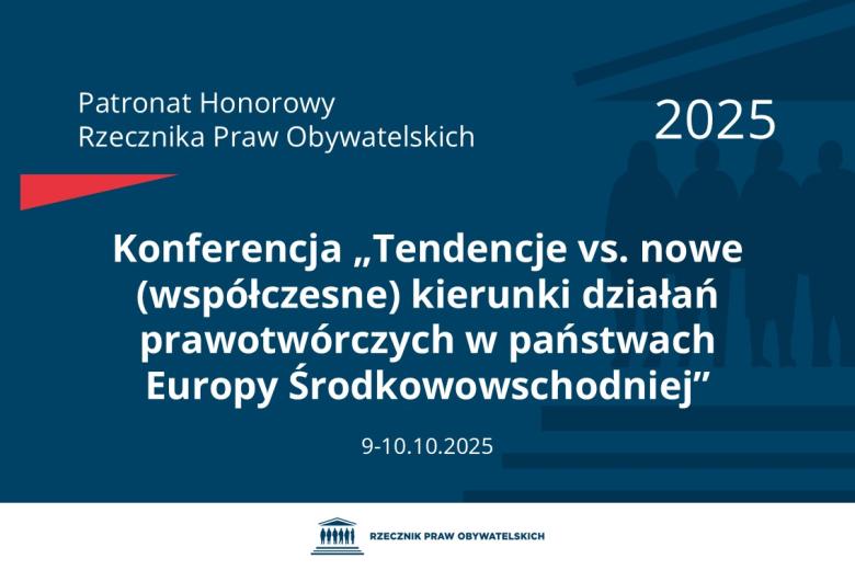 Plansza: na granatowym tle biały napis o treści: Patronat Honorowy Rzecznika Praw Obywatelskich 2025 Konferencja „Tendencje vs. nowe (współczesne) kierunki działań prawotwórczych w państwach Europy Środkowowschodniej”, na dole data 9-10.10.2025, poniżej na białym pasku granatowy logotyp Biura RPO