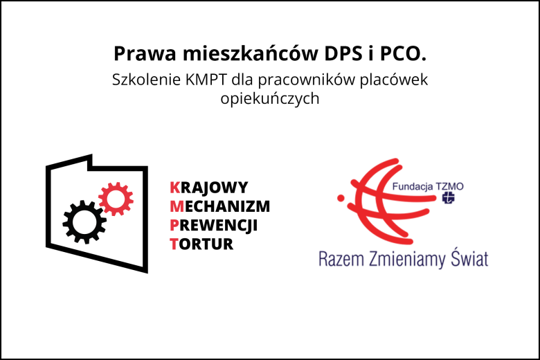 Plansza z tekstem "Prawa mieszkańców DPS i PCO. Szkolenie KMPT dla pracowników placówek opiekuńczych" i logami Krajowego Mechanizmu Prewencji Tortur oraz Fundacji TZMO "Razem Zmieniamy Świat"