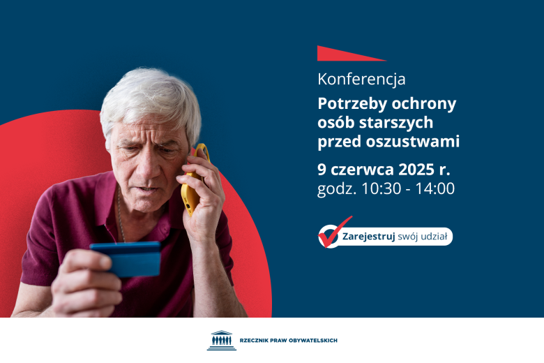 Plansza z tekstem "Konferencja - Potrzeby ochrony osób starszych przed oszustwami - 9 czerwca 2025 r., godz. 10:30 - 14:00 - Zarejestruj swój udział" i ilustracją przedstawiającą starszego mężczyznę rozmawiającego przez telefon i czytającego szczegóły karty kredytowej