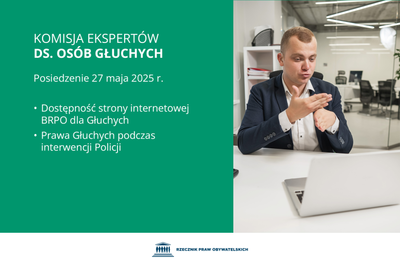 Plansza z tekstem "Komisja Ekspertów ds. Osób Głuchych - Posiedzenie 27 maja 2025 r. - Dostępność strony internetowej BRPO dla Głuchych - Prawa Głuchych podczas interwencji Policji" i ilustracją przedstawiającą mężczyznę siedzącego przy biurku i migającego w stronę laptopa